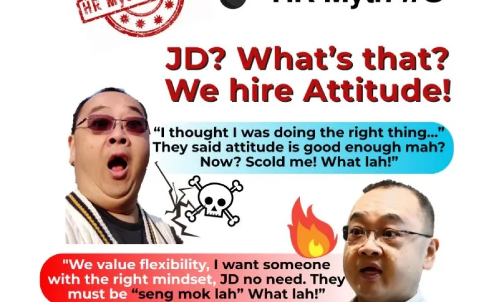 HR Myth #8: We hire based on Attitude. JD? “What’s that?Apa tuu?!”